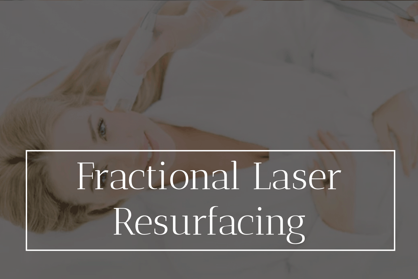 Fractional Laser Resurfacing Treatment Denver Co